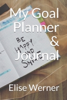 My Goal Planner & Journal (Goal Setting Book 6) 1654849065 Book Cover