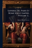 Saphira, Ou, Paris Et Rome Sous L'empire, Volume 2... (French Edition) 1024855694 Book Cover