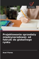 Projektowanie sprzedazy miedzynarodowej: od fabryki do globalnego rynku (Polish Edition) 6209405037 Book Cover