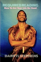 REQUIRED READING: How to Get Your Life for Good REQUIRED READING: How to Get Your Life for Good 1329276558 Book Cover