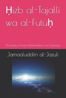?izb al-Tajalli wa al-Futu?: The Litany of Divine Manifestation and Openings (Litanies of the Awliyaa (The Litanies of the Friends of Allah)) B0H2Y3LK4K Book Cover