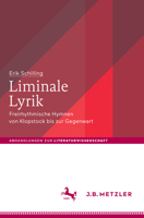 Liminale Lyrik: Freirhythmische Hymnen von Klopstock bis zur Gegenwart (Abhandlungen zur Literaturwissenschaft) 3476046451 Book Cover