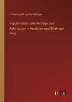 Popular-Historische Vortrage Uber Reformation - Revolution Und 30jahrigen Krieg 3368442368 Book Cover