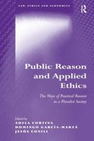 Public Reason and Applied Ethics: The Ways of Practical Reason in a Pluralist Society (Law, Ethics and Economics) 1138266299 Book Cover