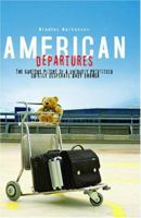 American Departures: The Curious Plight of a Uniquely Privileged, Quietly Desperate Baby Boomer 0979403170 Book Cover