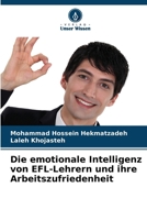 Die emotionale Intelligenz von EFL-Lehrern und ihre Arbeitszufriedenheit 6209084745 Book Cover