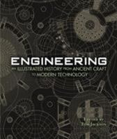 Engineering: An Illustrated History from Ancient Craft to Modern Technology (100 Ponderables) 1627951148 Book Cover