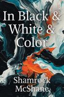 In Black & White & Color B0G1LQQTX9 Book Cover