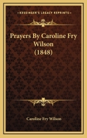 Prayers By Caroline Fry Wilson 1120680883 Book Cover