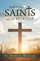When the Saints Go to Worship 1796027049 Book Cover