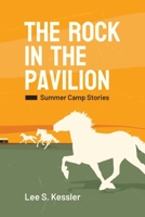 The Rock in the Pavilion: Summer Camp Stories 1663251665 Book Cover