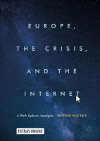 Europe, the Crisis, and the Internet: A Web Sphere Analysis 3319608428 Book Cover