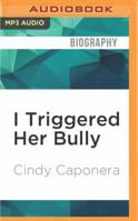 I Triggered Her Bully 0615984681 Book Cover