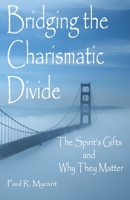 Bridging The Charismatic Divide: The Spirit's Gifts and Why They Matter (Things that Matter) 1699818045 Book Cover
