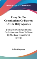 Essay On the Constitutions Or Decrees of the Holy Apostles 1022731610 Book Cover