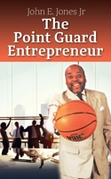 The Point Guard Entrepreneur 1478748478 Book Cover