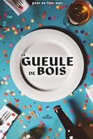 La Gueule de Bois : 50 Recettes Faciles pour Récupérer Après une Soirée: Petit-déjeuners, brunchs, snacks, repas, boissons et desserts pour retrouver ... rapidement (Edition KAMUNI) (French Edition) B0GR937B34 Book Cover