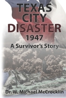 Texas City Disaster 1947: A Survivor's Story B0F9VGM1WY Book Cover