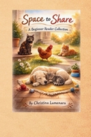 Space to Share: A Beginner Reader Collection: A Beginner B0H5M6TCC3 Book Cover