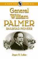 General William Palmer: Railroad Pioneer (Now You Know Bio's) 0865410925 Book Cover