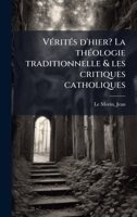 VÃ(c)ritÃ(c)s d'hier? La thÃ(c)ologie traditionnelle & les critiques catholiques (French Edition) B0FHC2T9SB Book Cover