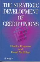 The Strategic Development of Credit Unions 0471969125 Book Cover