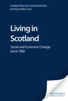 Living in Scotland: Social and Economic Change since 1980 074861785X Book Cover