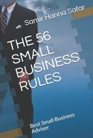 THE 56 SMALL BUSINESS RULES: Best Small Business Adviser 1696230322 Book Cover