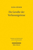 Die Gewähr Der Verfassungstreue: Eine Verfassungsrechtliche Neubewertung Der Ãoeberprã1/4fung Der Verfassungstreue Mittels Einer Regelanfrage Bei Den 3161640217 Book Cover