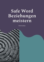 Safe Word - Beziehungen meistern: Safe Word - Beziehungen meistern Mit der H.E.A.R.T.-Methode Konflikte lösen und Verbindung stärken (German Edition) 3695758392 Book Cover