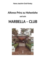 Alfonso Prinz zu Hohenlohe und sein Marbella Club 3347253957 Book Cover