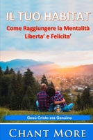 Il Tuo Habitat: Come raggiungere la mentalità liberta' e felicita' B0BF34MLYS Book Cover