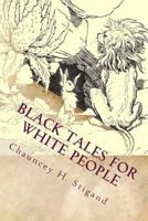 Black Tales for White People: Illustrated 1537655965 Book Cover