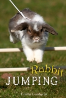 Rabbit Jumping: How to teach your rabbit to jump B088N8X1SS Book Cover