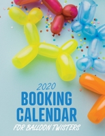 2020 Booking Calendar for Balloon Twisters: A gig planner appointment book for balloon artists with blue twisted dog cover 1673821855 Book Cover
