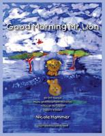 Good Morning Mr. Lion - Standard Version: 65 Orff-Based Movement Activities You Can Do Today! 0986380016 Book Cover