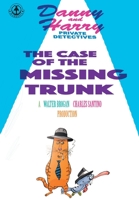Danny and Harry Private Detectives: The Case of the Missing Trunk 1913802086 Book Cover