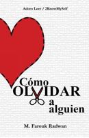 C�mo Olvidar a Alguien: Terminar Una Relaci�n YA No Doler� Como Antes 1536929921 Book Cover