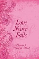 Love Never Fails: Promises to Warm the Heart 1935416928 Book Cover