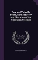 Rare and Valuable Books, on the History and Literature of the Australian Colonies 3337315305 Book Cover