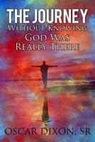 The Journey Without Know God Was Really There 1943409420 Book Cover