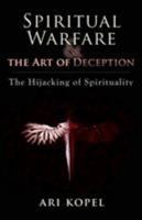 Spiritual Warfare & The Art of Deception: The Hijacking of Spirituality 0986176907 Book Cover