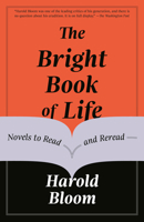 The Bright Book of Life: Fifty-Two Novels to Read and Re-Read Before You Vanish 1984898434 Book Cover