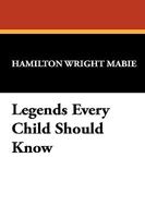 Legends That Every Child Should Know: A Selection of the Great Legends of All Times for Young People 1544643055 Book Cover