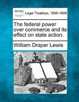 The federal power over commerce and its effect on state action. 1240102097 Book Cover