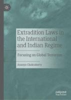 Extradition Laws in the International and Indian Regime: Focusing on Global Terrorism 981136396X Book Cover