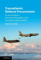 Transatlantic Defence Procurement: Eu and Us Defence Procurement Regulation in the Transatlantic Defence Market 1107535824 Book Cover