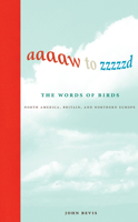 Aaaaw to Zzzzzd: The Words of Birds: North America, Britain, and Northern Europe 0262014297 Book Cover