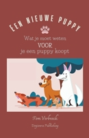 Een nieuwe puppy - Wat je moet weten VOOR je een puppy koopt (Dutch Edition) B0CR6YG97Y Book Cover