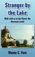 Stranger by the Lake: Walk with us in the Places the Nazarene Loved 1420871137 Book Cover